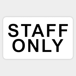 "Staff Only Black" Magnet